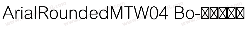 ArialRoundedMTW04 Bo字体转换